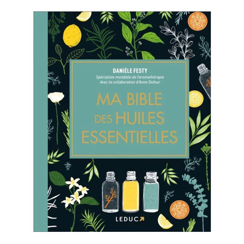 Ma bible des huiles essentielles