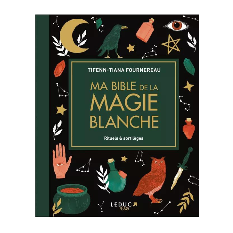 Ma bible de la magie blanche